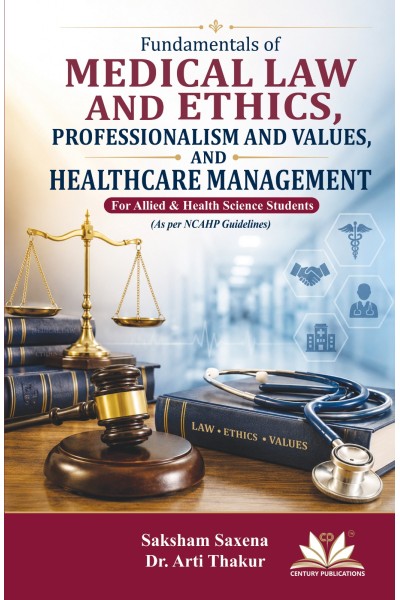 Fundamentals of Medical Law and Ethics, Professionalism and Values, Healthcare Management, For Alieds & Health Science Students (As per NCAHP Guidelines) 