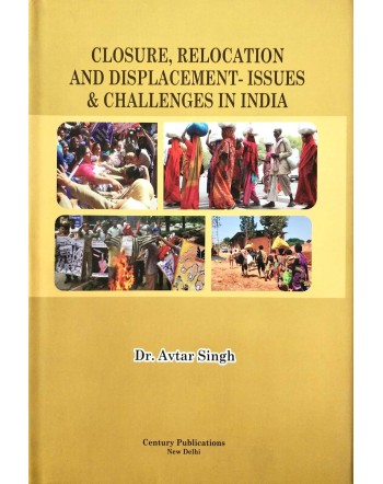 Closure, Relocation and Displacement-Issues & Chalanges In India
